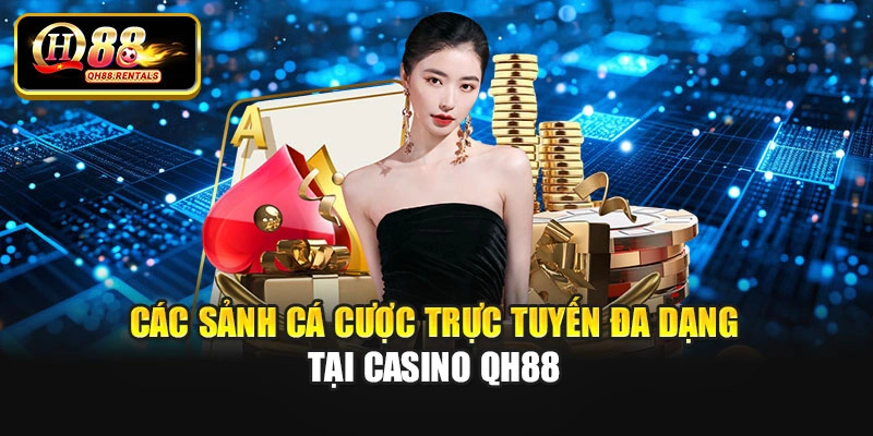 Các sảnh cá cược trực tuyến đa dạng tại casino Qh88