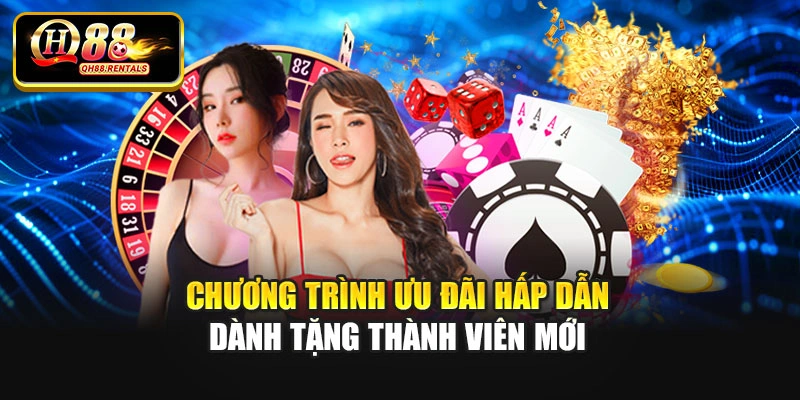 Chương trình ưu đãi hấp dẫn dành tặng thành viên mới