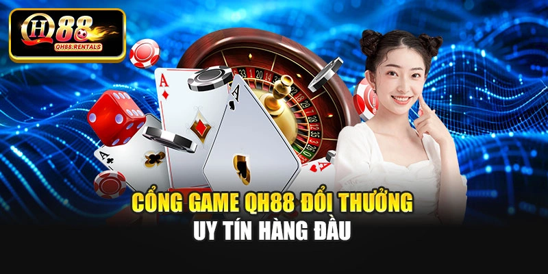 Cổng game Qh88 đổi thưởng uy tín hàng đầu