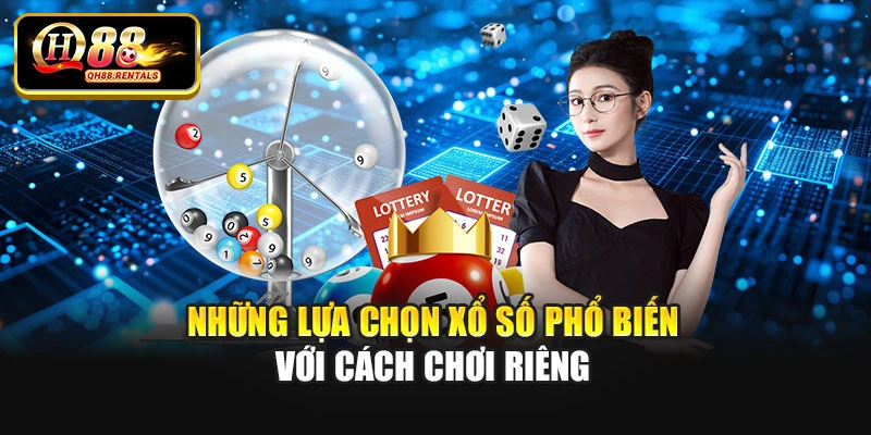 Những lựa chọn xổ số phổ biến với cách chơi riêng